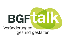 «BGFtalk»: Veränderungen am Arbeitsplatz